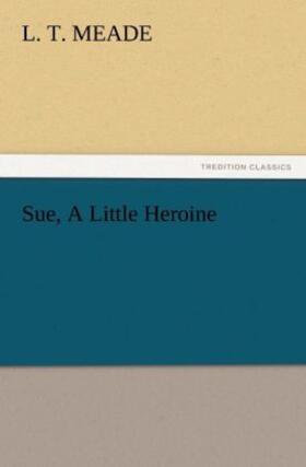 Meade |  Sue, A Little Heroine | Buch |  Sack Fachmedien