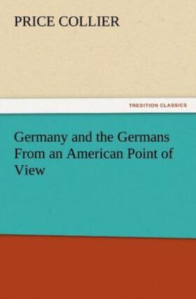 Collier |  Germany and the Germans From an American Point of View | Buch |  Sack Fachmedien