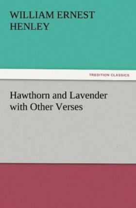 Henley |  Hawthorn and Lavender with Other Verses | Buch |  Sack Fachmedien