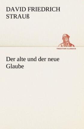 Strauß |  Der alte und der neue Glaube | Buch |  Sack Fachmedien