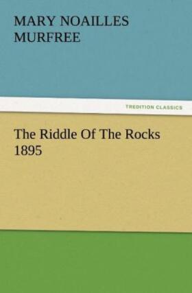 Murfree |  The Riddle Of The Rocks 1895 | Buch |  Sack Fachmedien