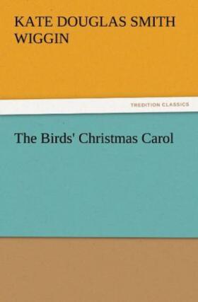 Wiggin |  The Birds' Christmas Carol | Buch |  Sack Fachmedien
