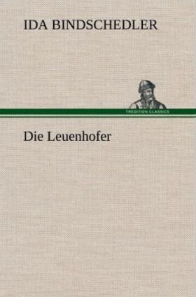 Bindschedler |  Die Leuenhofer | Buch |  Sack Fachmedien