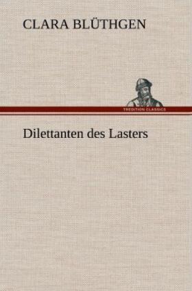Blüthgen |  Dilettanten des Lasters | Buch |  Sack Fachmedien