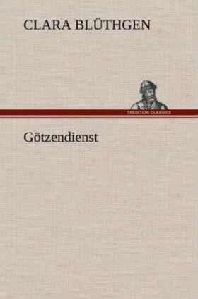 Blüthgen |  Götzendienst | Buch |  Sack Fachmedien