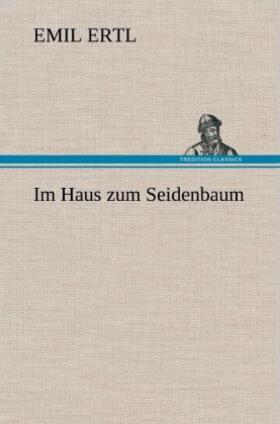 Ertl |  Im Haus zum Seidenbaum | Buch |  Sack Fachmedien