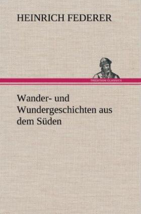 Federer |  Wander- und Wundergeschichten aus dem Süden | Buch |  Sack Fachmedien