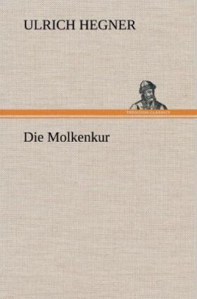 Hegner |  Die Molkenkur | Buch |  Sack Fachmedien