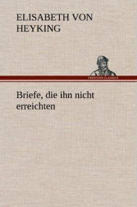 Heyking |  Briefe, die ihn nicht erreichten | Buch |  Sack Fachmedien