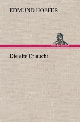 Hoefer |  Die alte Erlaucht | Buch |  Sack Fachmedien