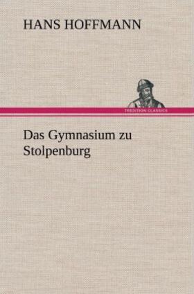 Hoffmann |  Das Gymnasium zu Stolpenburg | Buch |  Sack Fachmedien