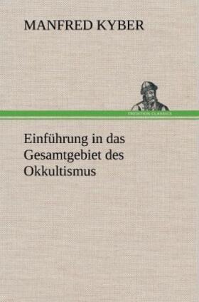 Kyber |  Einführung in das Gesamtgebiet des Okkultismus | Buch |  Sack Fachmedien