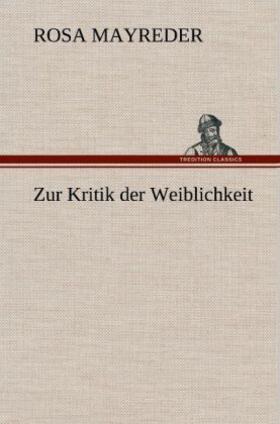Mayreder |  Zur Kritik der Weiblichkeit | Buch |  Sack Fachmedien