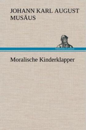 Musäus |  Moralische Kinderklapper | Buch |  Sack Fachmedien