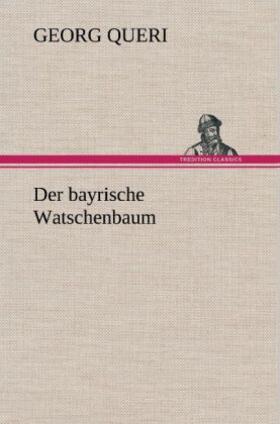 Queri |  Der bayrische Watschenbaum | Buch |  Sack Fachmedien