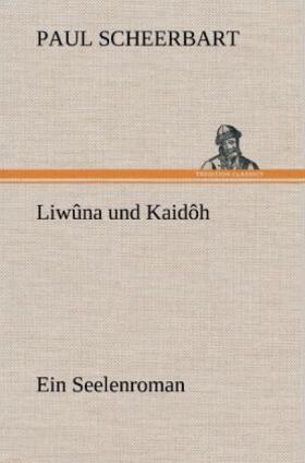 Scheerbart |  Liwûna und Kaidôh | Buch |  Sack Fachmedien
