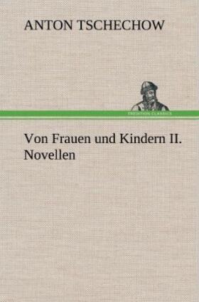 Tschechow |  Von Frauen und Kindern II. Novellen | Buch |  Sack Fachmedien