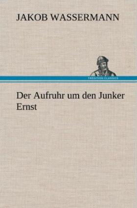 Wassermann |  Der Aufruhr um den Junker Ernst | Buch |  Sack Fachmedien