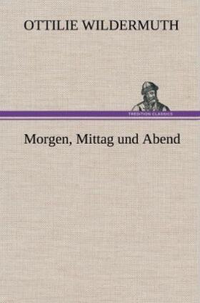 Wildermuth |  Morgen, Mittag und Abend | Buch |  Sack Fachmedien