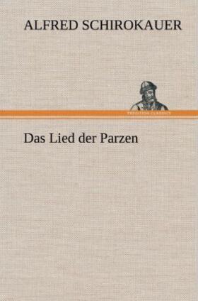 Schirokauer |  Das Lied der Parzen | Buch |  Sack Fachmedien