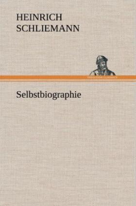Schliemann |  Selbstbiographie | Buch |  Sack Fachmedien