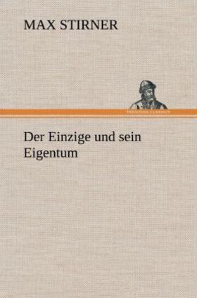 Stirner |  Der Einzige und sein Eigentum | Buch |  Sack Fachmedien