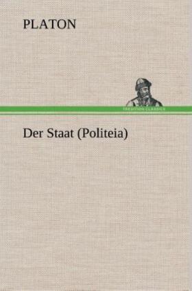 Platon |  Der Staat (Politeia) | Buch |  Sack Fachmedien