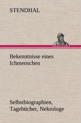 Stendhal |  Bekenntnisse eines Ichmenschen | Buch |  Sack Fachmedien