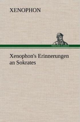 Xenophon |  Xenophon's Erinnerungen an Sokrates | Buch |  Sack Fachmedien