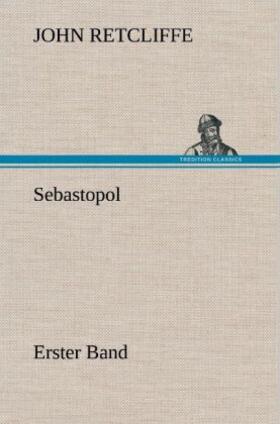 Retcliffe |  Sebastopol - Erster Band | Buch |  Sack Fachmedien