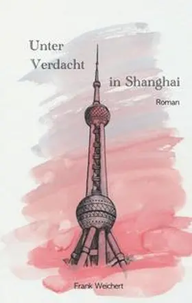 Yi / Weichert |  Unter Verdacht - in Shanghai | Buch |  Sack Fachmedien
