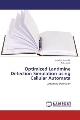 Gandhi / Senthil |  Optimized Landmine Detection Simulation using Cellular Automata | Buch |  Sack Fachmedien