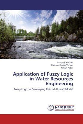 Ahmad / Verma / Patel |  Application of Fuzzy Logic in Water Resources Engineering | Buch |  Sack Fachmedien