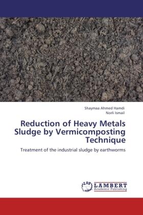 Ahmed Hamdi / Ismail |  Reduction of Heavy Metals Sludge by Vermicomposting Technique | Buch |  Sack Fachmedien