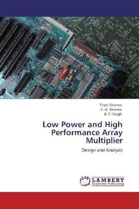 Sharma / Singh |  Low Power and High Performance Array Multiplier | Buch |  Sack Fachmedien