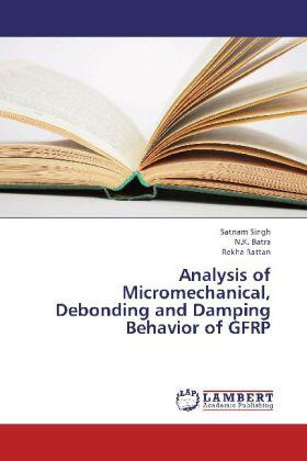 Singh / Batra / Rattan |  Analysis of Micromechanical, Debonding and Damping Behavior of GFRP | Buch |  Sack Fachmedien
