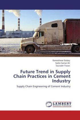 Dubey / Ali / Tiwari |  Future Trend in Supply Chain Practices in Cement Industry | Buch |  Sack Fachmedien