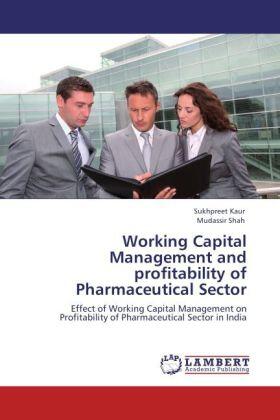Kaur / Shah |  Working Capital Management and profitability of Pharmaceutical Sector | Buch |  Sack Fachmedien