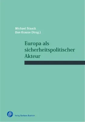 Staack / Krause |  Europa als sicherheitspolitischer Akteur | Buch |  Sack Fachmedien