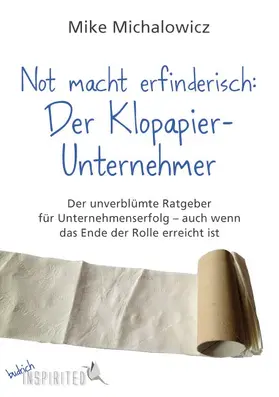 Michalowicz | Not macht erfinderisch: Der Klopapier-Unternehmer | Buch | 978-3-8474-0579-5 | www2.sack.de