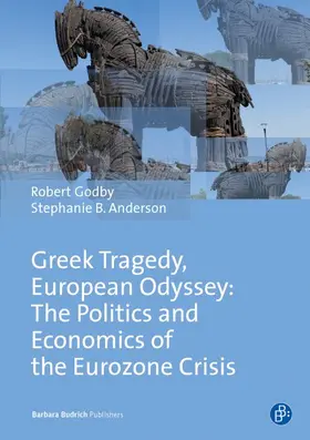 Godby / Anderson |  Greek Tragedy, European Odyssey: The Politics and Economics of the Eurozone Crisis | Buch |  Sack Fachmedien
