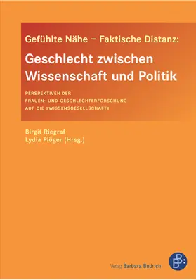 Riegraf / Plöger |  Gefühlte Nähe – Faktische Distanz: Geschlecht zwischen Wissenschaft und Politik | eBook | Sack Fachmedien