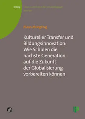 Moegling |  Kultureller Transfer und Bildungsinnovation: Wie Schulen die nächste Generation auf die Zukunft der Globalisierung vorbereiten können | eBook | Sack Fachmedien