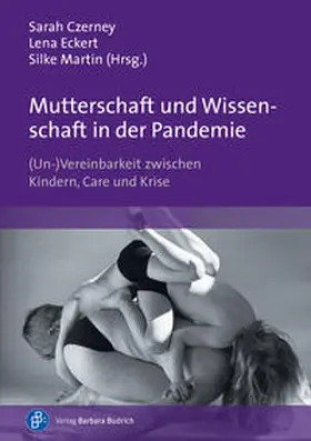 Haupt / Czerney / Althaber |  Mutterschaft und Wissenschaft in der Pandemie | eBook | Sack Fachmedien