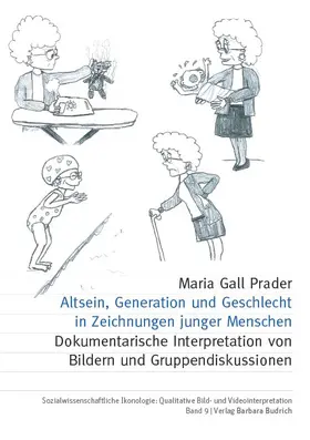 Gall Prader | Altsein, Generation und Geschlecht in Zeichnungen junger Menschen | Buch | 978-3-8474-2028-6 | www2.sack.de