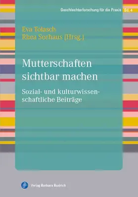 Tolasch / Seehaus |  Mutterschaften sichtbar machen | Buch |  Sack Fachmedien