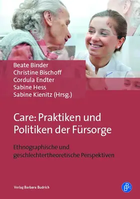 Binder / Bischoff / Endter |  Care: Praktiken und Politiken der Fürsorge | Buch |  Sack Fachmedien