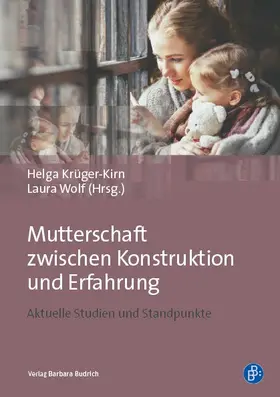 Krüger-Kirn / Wolf |  Mutterschaft zwischen Konstruktion und Erfahrung | Buch |  Sack Fachmedien