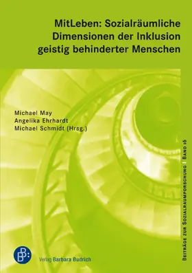 May / Ehrhardt / Schmidt | MitLeben: Sozialräumliche Dimensionen der Inklusion geistig behinderter Menschen | Buch | 978-3-8474-2126-9 | www2.sack.de