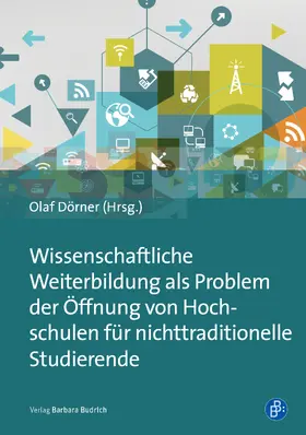 Dörner / Kamm / Otto |  Wissenschaftliche Weiterbildung als Problem der Öffnung von Hochschulen für nichttraditionelle Studierende | Buch |  Sack Fachmedien